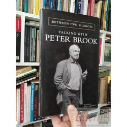 Between two silences Talking with Peter Brook P Brook...