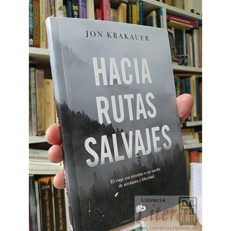 Hacia rutas salvajes Jon Krakauer Ed. B ISBN 9788490708675