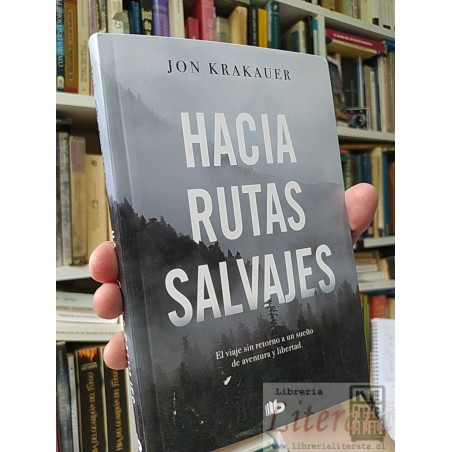 Hacia rutas salvajes Jon Krakauer Ed. B ISBN 9788490708675
