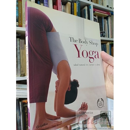 Libro Yoga salud natural en cuerpo y alma The Body Shop Grijalbo ISBN 9788425339929 formato grande ilustrado colores