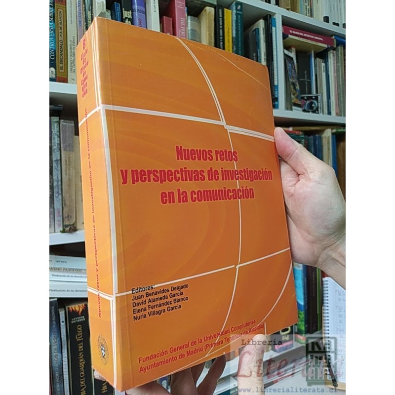 Nuevos retos y perspectivas de investigación en la comunicación Juan Benavides Delgado, David Alameda García, Elena Fern