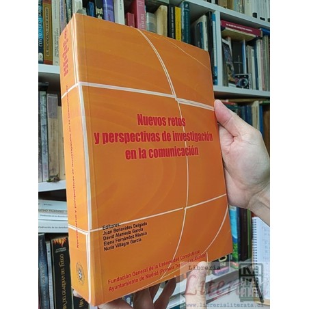Nuevos retos y perspectivas de investigación en la comunicación Juan Benavides Delgado, David Alameda García, Elena Fern