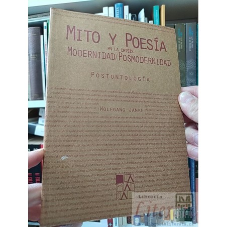 Mito y poesía en la crisis modernidad/posmodernidad Postontología Wolfgang Janke Ed. La marca