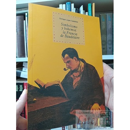 Simbolismo y bohemia: la Francia de Baudelaire Enrique López Castellón AKAL