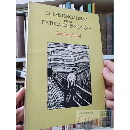 El existencialismo en la pintura expresionista Carolina Aguad Ed. Universitaria