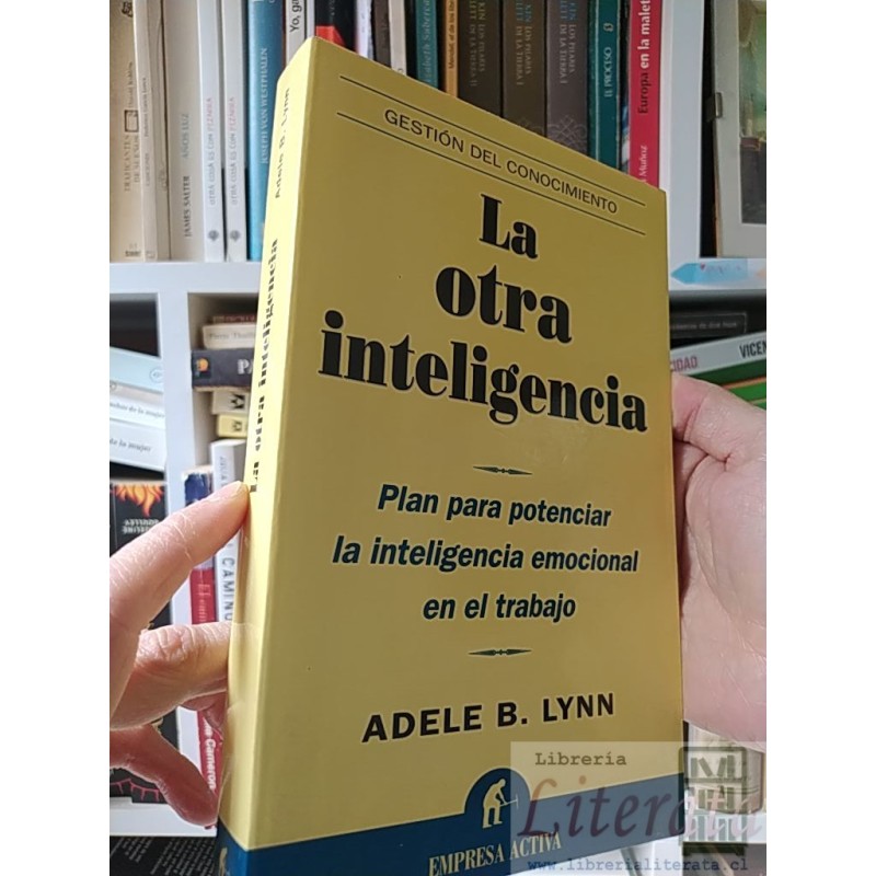 La otra inteligencia Adele B Lynn Empresa Activia Gestión del conocimiento ISBN 8495787938. Información ISBN: Título: La
