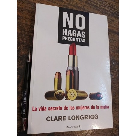 No Hagas Preguntas  Longrigg, Clare Ediciones B