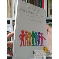 Felicidad organizacional: Cómo construir felicidad en el...