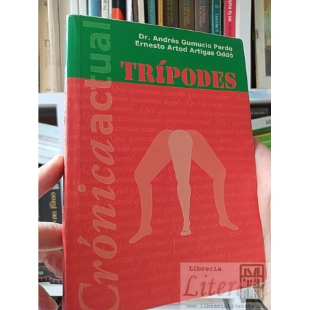 Trípodes ¿Qué queremos cuando queremos sexo? Dr Andrés Gumucio Pardo, Ernesto Artod Artigas Oddó Ediciones B Grupo Z
