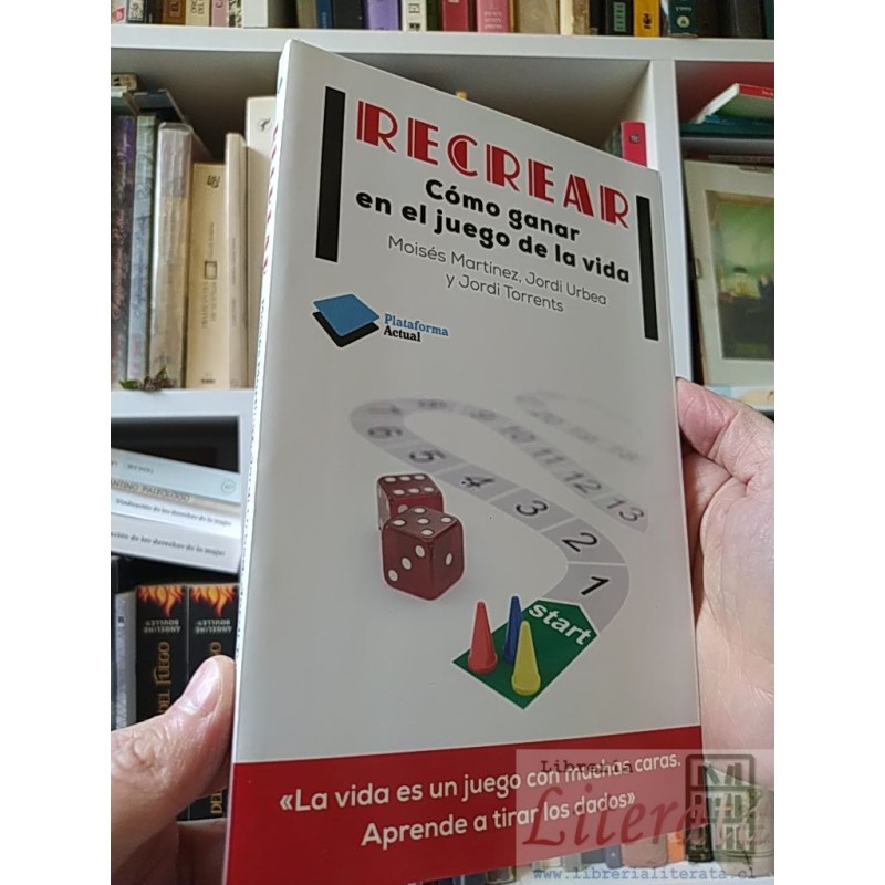 Recrear Cómo ganar en el juego de la vida Moisés Martínez, Jordi Urbea y Jordi Torrents Plataforma Actual 166 páginas IS