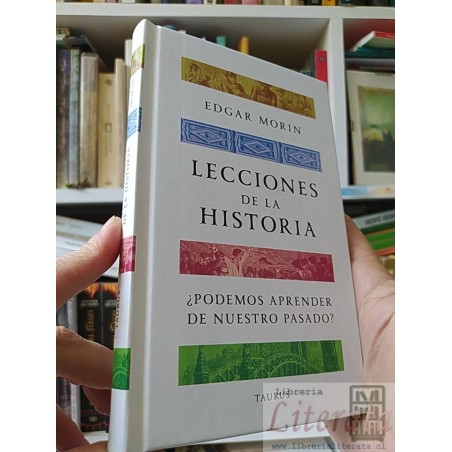 Lecciones de la historia Edgar Morin Taurus ISBN 9788430624188 ¿Podemos aprender de nuestro pasado? Tapas duras