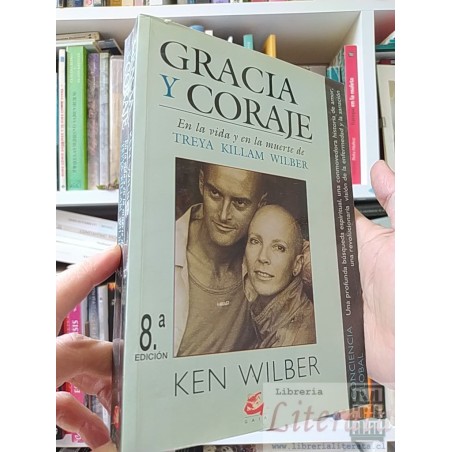 Gracia y coraje: En la vida y en la muerte de treya killam wilber Ken Wilber Editorial Gaia Conciencia ISBN 978848824225