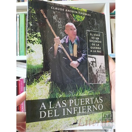 A las puertas del infierno Claude Anshin Thomas FIRMADO POR AUTOR DEDICADO J C Saez ISBN 9789563061482 El viaje de un so