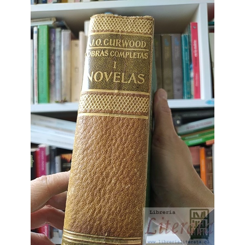 Obras completas novelas I James Oliver Curwood Clásico moderno editorial juventud Barcelona 1421 páginas