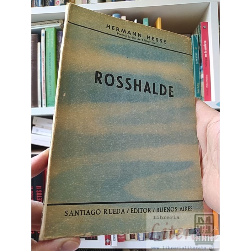Rosshalde Hermann Hesse, traducción del alemán por Alberto Luis Bixio Santiago Rueda Editor Buenos Aires