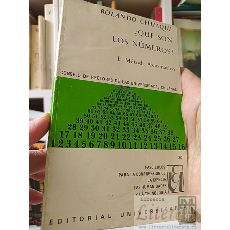 ¿Que son los números? El método axiomático Rolando Chuaqui Editorial Universitaria ISBN 7071505152
