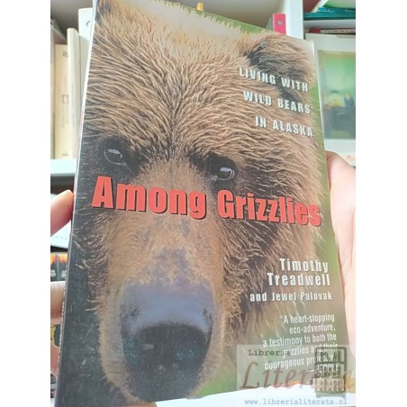 Among Grizzlies Living with wild bears in Alaska Timothy Treadwell y Jewel Palovak Ballantine Books 208 páginas. EN INGL