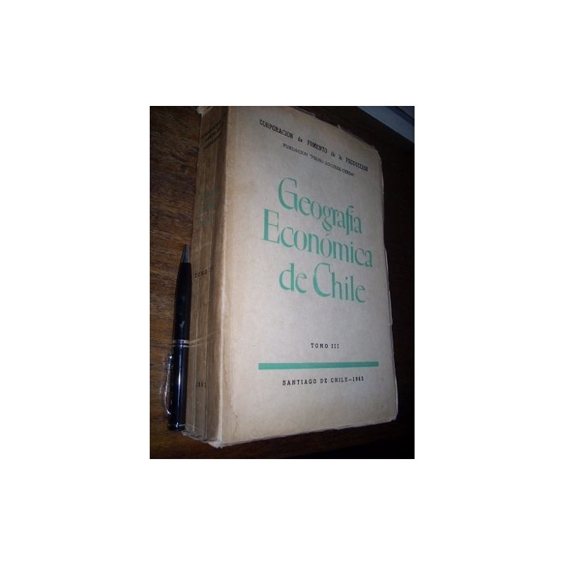 Geografía Económica De Chile (iii) 1962 Corp De Fomento Prod