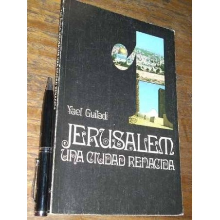 Jerusalén Una Ciudad Renacida - Yael Guiladi