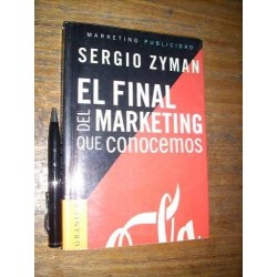 El Final Del Marketing Que Conocemos - S.  Zyman - Granica