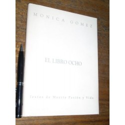 El Libro Ocho (textos De Muerte Pasión Y Vida) Mónica Gómez