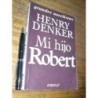 Mi Hijo Robert - Henry Denker - Emecé