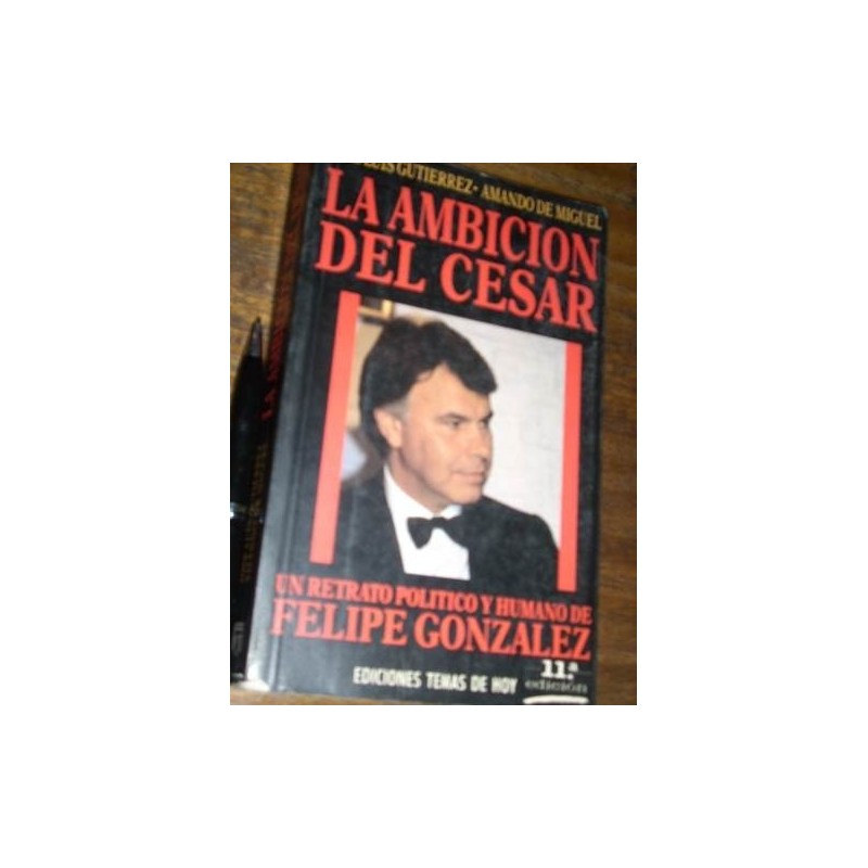 La Ambición Del Cesar Felipe Gonzalez - J Luis Gutierrez