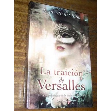 La Traición De Versalles Jean Michel Riou Ediciones B