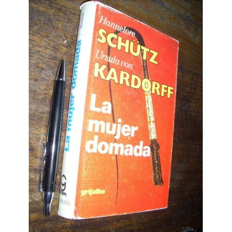 La Mujer Domada Schutz Y Kardorff Grijalbo / Tapa Dura