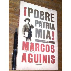 Pobre Patria Mía - Marcos Aguinis / Sudamericana