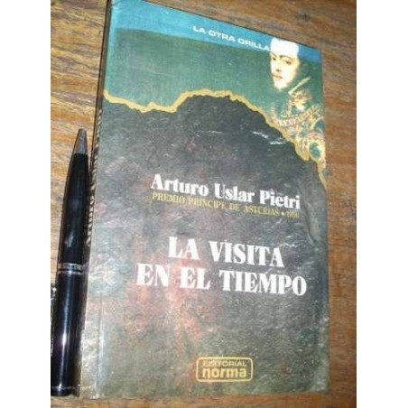 La Visita En El Tiempo - Arturo Uslar Pietri - Norma