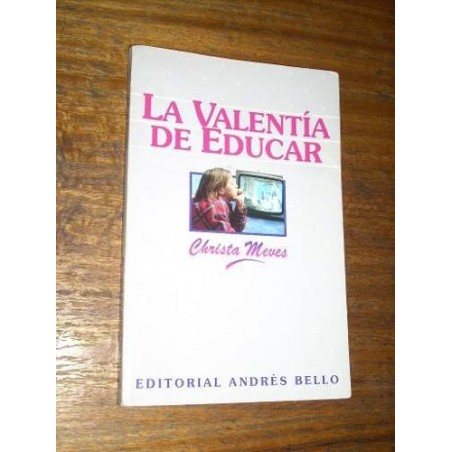 La Valentía De Educar - Christa Meves - Andrés Bello