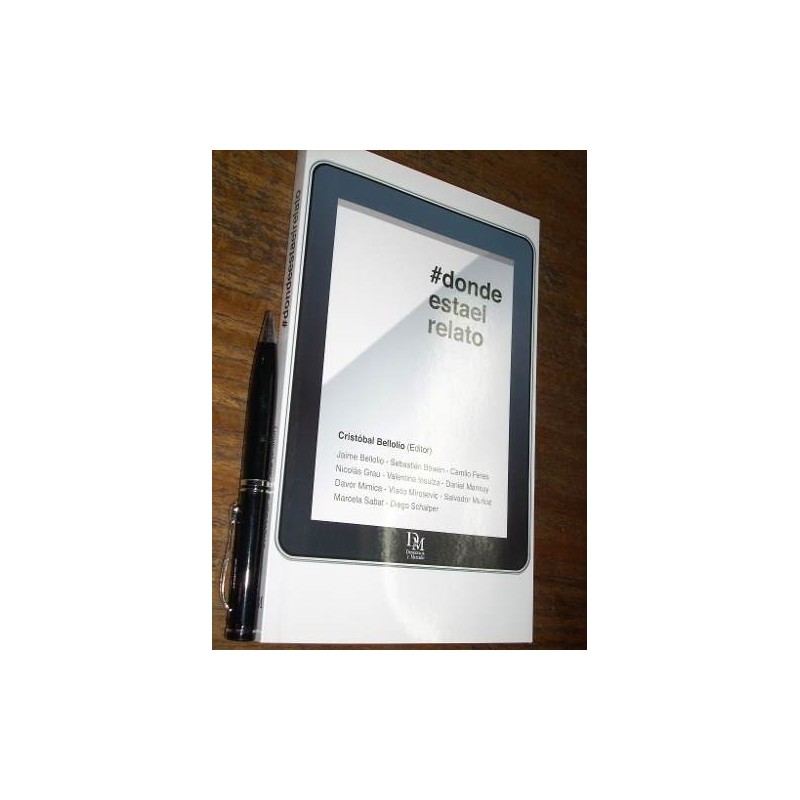 Dónde Está El Relato - Cristobal Bellolio (editor)