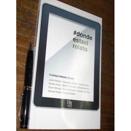 Dónde Está El Relato - Cristobal Bellolio (editor)