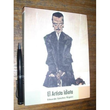 El Artista Idiota - Eduardo Sánchez Ñiguez
