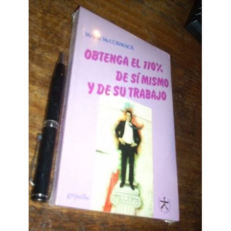 Obtenga El 110% De Sí Mismo Y De Su Trabajo Mark Mccormack