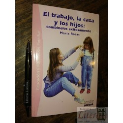 El trabajo la casa y los hijos combínalos exitosamente María