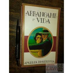 Arráncame la vida Ángeles Mastretta Ed. Espasa Calpe