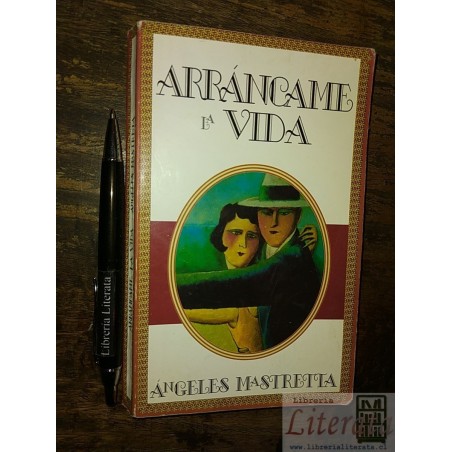 Arráncame la vida Ángeles Mastretta Ed. Espasa Calpe