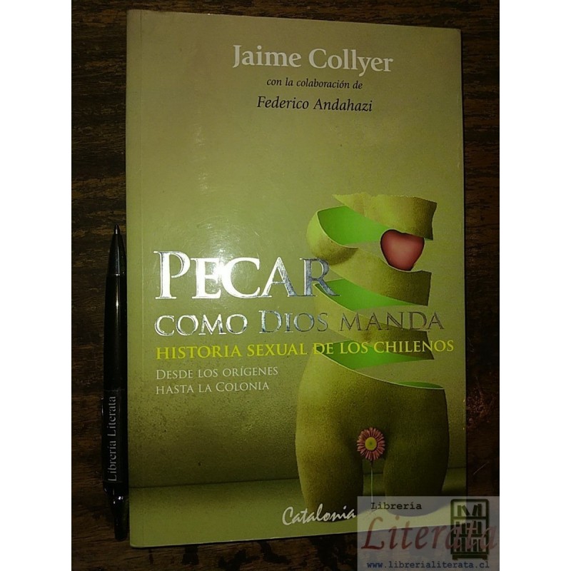 Pecar como dios manda Jaime Collyer Ed. Catalonia / historia
