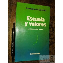Escuela y valores la educación moral Anselmo P Bosello Ed. C