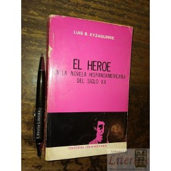 El héroe en la novela hispanoamericana del siglo XX Luis B E