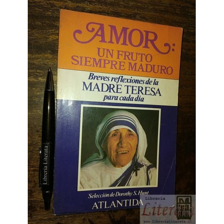 Amor un fruto siempre maduro Teresa de Calcuta Ed. Atlántida