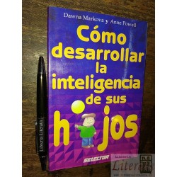 Cómo desarrollar la inteligencia de sus hijos Dawna Markova
