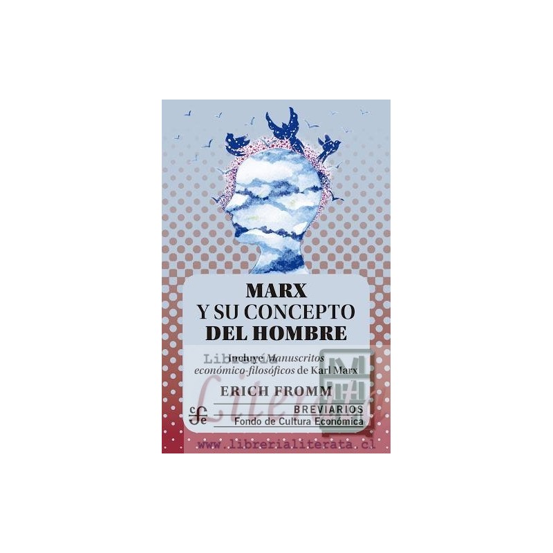 Marx y su concepto del hombre (Incluye "Manuscritos económico-filosóficos" de Marx)	Erich Fromm FCE