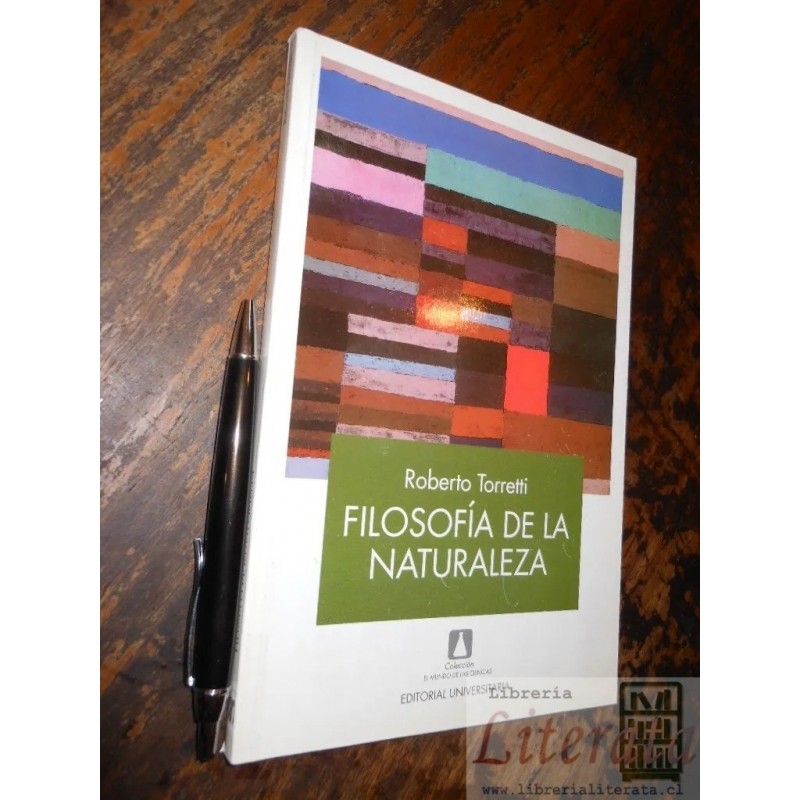 Filosofía de la naturaleza	Roberto Torretti	Ed. Universitaria / formato grande