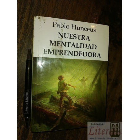 Nuestra mentalidad emprendedora Pablo Huneeus Ed. Nueva Gene