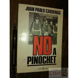 No a Pinochet Juan Pablo Cardenas FIRMADO DEDICADO Ed. Emisi