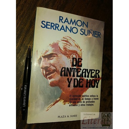 De anteayer y de hoy Ramon Serrano Suñer Ed. Plaza & Janés f