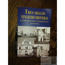 Tres siglos venciendo fronteras  Luis A Riveros Devenir inst